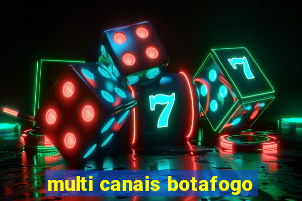 multi canais botafogo